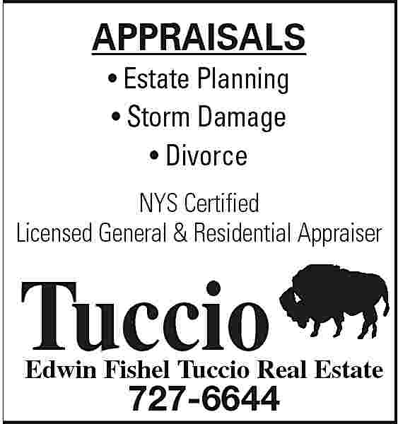 APPRAISALS <br>     APPRAISALS      Estate Planning      Storm Damage      Divorce  NYS Certified  Licensed General & Residential Appraiser    Tuccio    Edwin Fishel Tuccio Real Estate    727-6644     