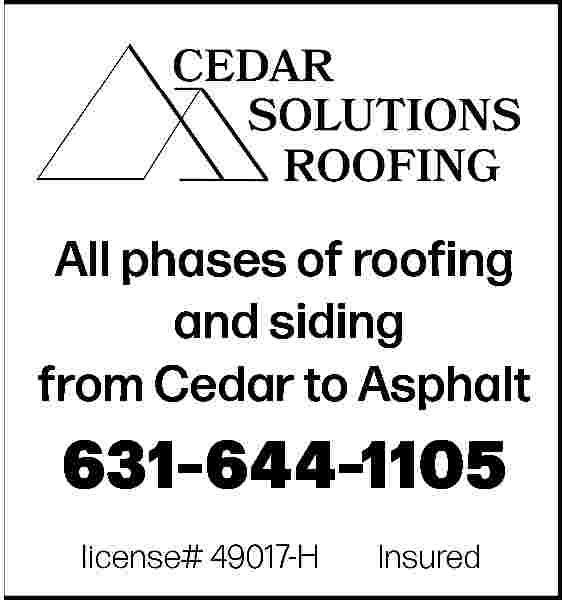 All phases of roofing <br>and  All phases of roofing  and siding  from Cedar to Asphalt    631-644-1105  license# 49017-H    Insured     