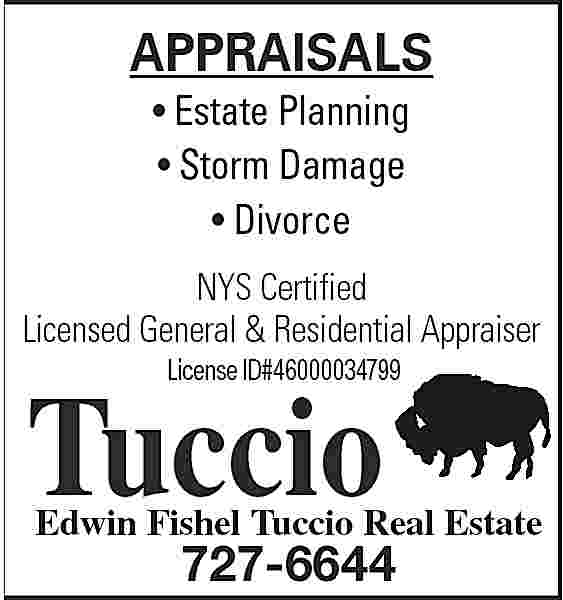 APPRAISALS <br>     APPRAISALS      Estate Planning      Storm Damage      Divorce    NYS Certified  Licensed General & Residential Appraiser  License ID#46000034799    Tuccio    Edwin Fishel Tuccio Real Estate    727-6644     