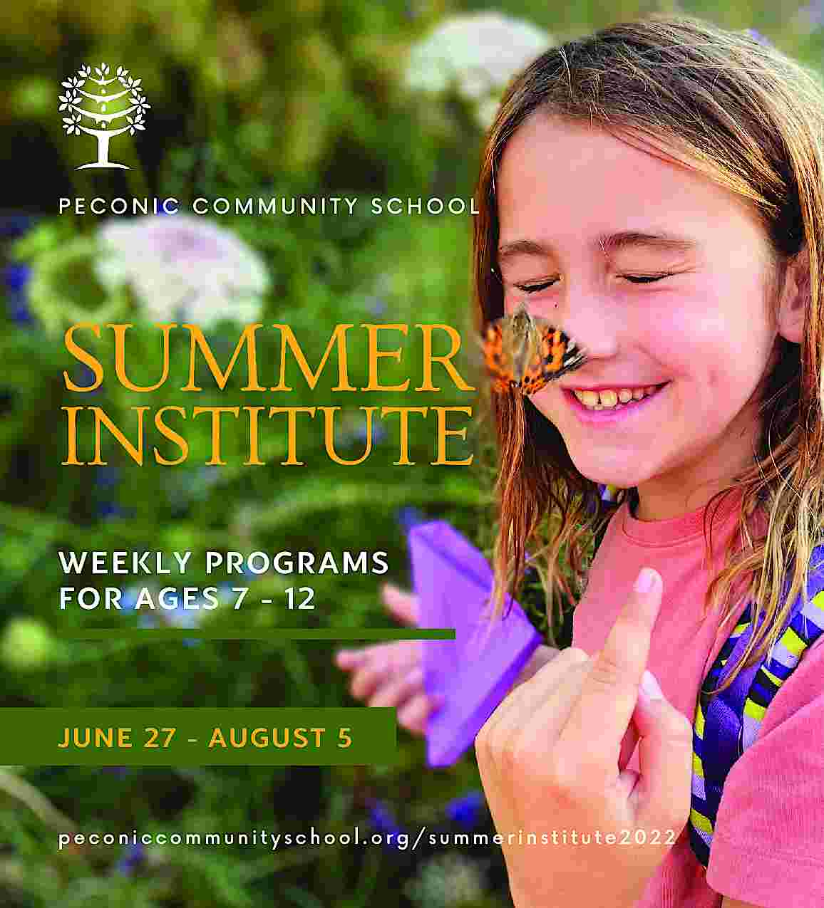 PECONIC COMMUNITY SCHOOL <br> <br>SUMMER  PECONIC COMMUNITY SCHOOL    SUMMER    INSTITUTE  WEEKLY PROGRAMS  FOR AGES 7 - 12    JUNE 27 - AUGUST 5  peconiccommunityschool.org/summerinstitute2022     